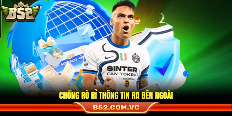 Chính Sách Bảo Mật B52 – Đảm Bảo An Toàn Thông Tin Người Chơi 3 Ngăn chặn việc phát tán dữ liệu tới bên thứ ba