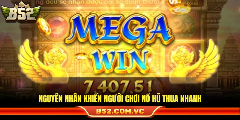 Mẹo Chơi Nổ Hũ Thông Minh Hạn Chế Rủi Ro Tại B52Club 3 Các tác nhân gây thua lỗ khi quay