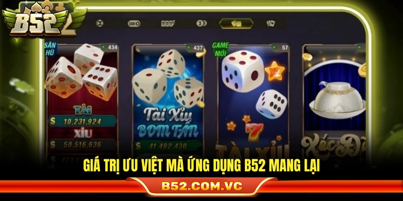 Tải App B52 – Hướng Dẫn Cài Đặt Nhanh Trên Android & iOS 1 Những lợi ích hàng đầu khi dùng app