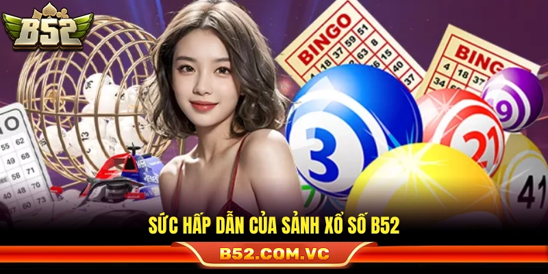 Xổ Số B52 – Sân Chơi Lô Đề Linh Hoạt Kết Quả Minh Bạch 1 Điểm nổi bật tại sảnh xổ số b52